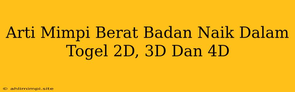 Arti Mimpi Berat Badan Naik Dalam Togel 2D, 3D Dan 4D