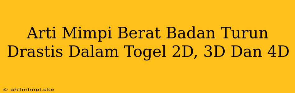 Arti Mimpi Berat Badan Turun Drastis Dalam Togel 2D, 3D Dan 4D