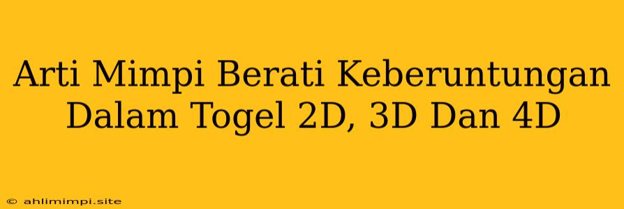 Arti Mimpi Berati Keberuntungan Dalam Togel 2D, 3D Dan 4D