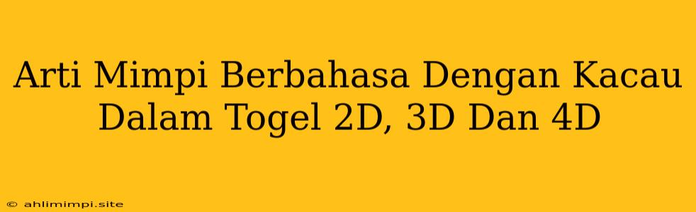 Arti Mimpi Berbahasa Dengan Kacau Dalam Togel 2D, 3D Dan 4D