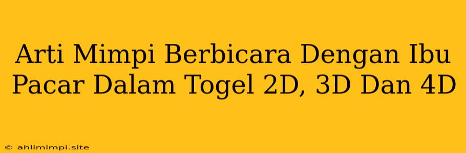 Arti Mimpi Berbicara Dengan Ibu Pacar Dalam Togel 2D, 3D Dan 4D