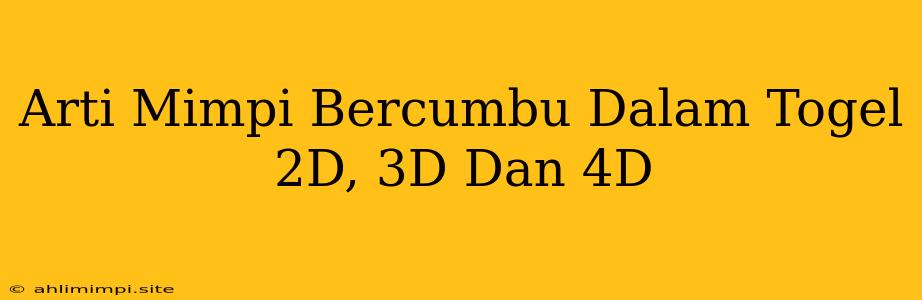 Arti Mimpi Bercumbu Dalam Togel 2D, 3D Dan 4D