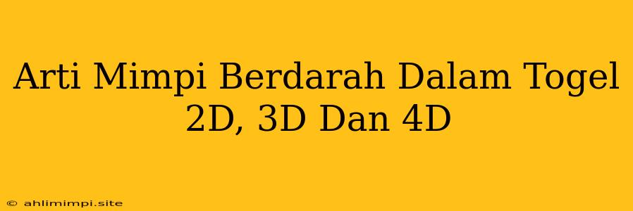 Arti Mimpi Berdarah Dalam Togel 2D, 3D Dan 4D