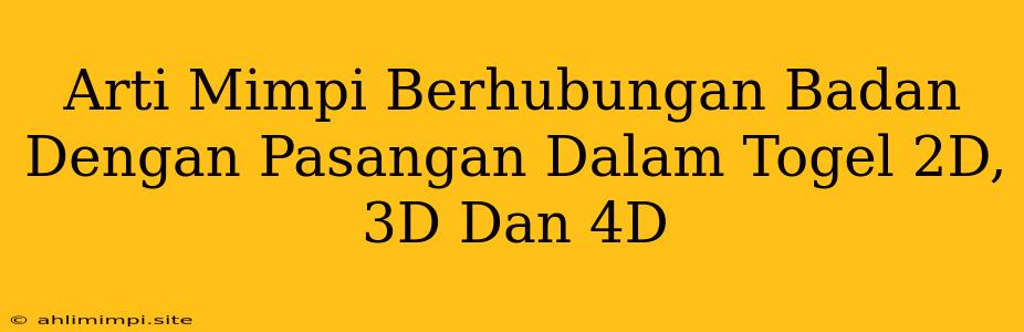 Arti Mimpi Berhubungan Badan Dengan Pasangan Dalam Togel 2D, 3D Dan 4D