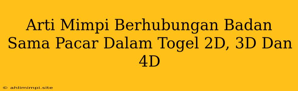 Arti Mimpi Berhubungan Badan Sama Pacar Dalam Togel 2D, 3D Dan 4D