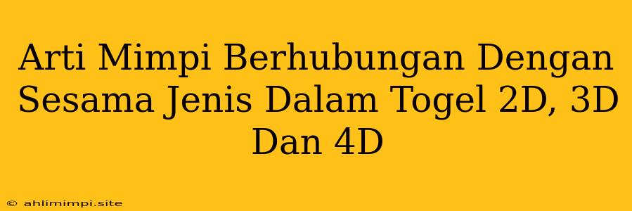 Arti Mimpi Berhubungan Dengan Sesama Jenis Dalam Togel 2D, 3D Dan 4D