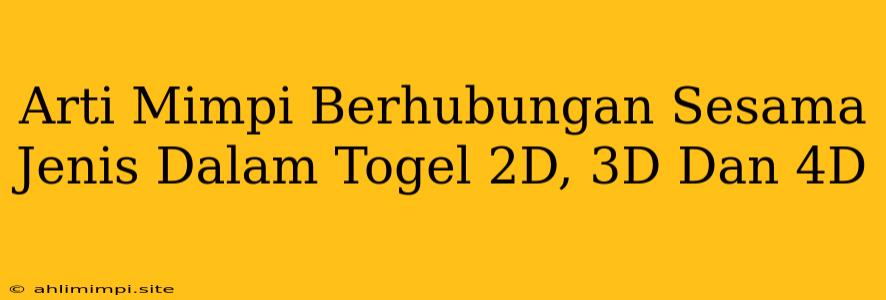 Arti Mimpi Berhubungan Sesama Jenis Dalam Togel 2D, 3D Dan 4D