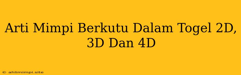 Arti Mimpi Berkutu Dalam Togel 2D, 3D Dan 4D