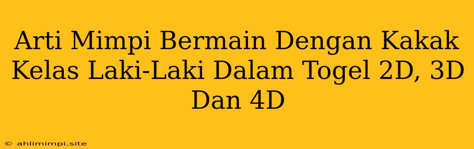 Arti Mimpi Bermain Dengan Kakak Kelas Laki-Laki Dalam Togel 2D, 3D Dan 4D