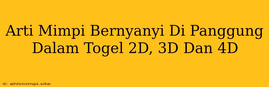 Arti Mimpi Bernyanyi Di Panggung Dalam Togel 2D, 3D Dan 4D