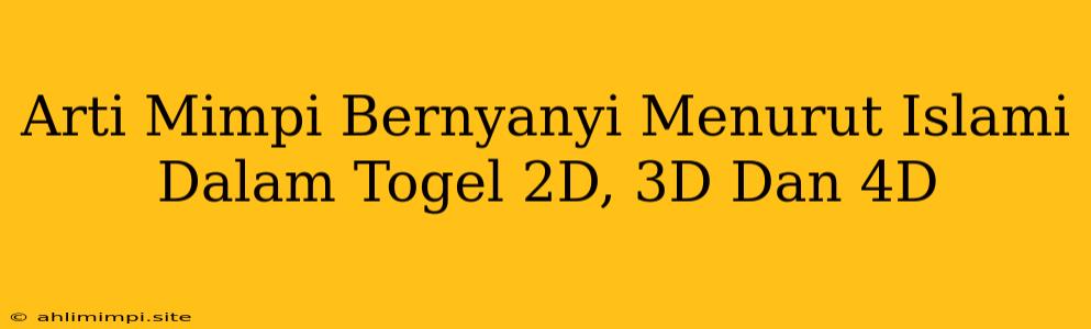 Arti Mimpi Bernyanyi Menurut Islami Dalam Togel 2D, 3D Dan 4D