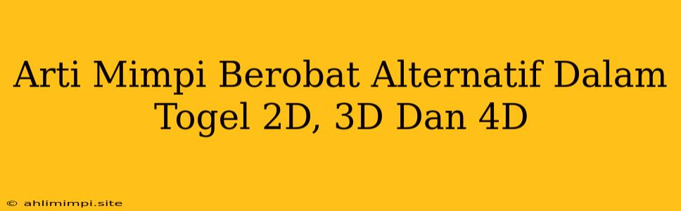 Arti Mimpi Berobat Alternatif Dalam Togel 2D, 3D Dan 4D