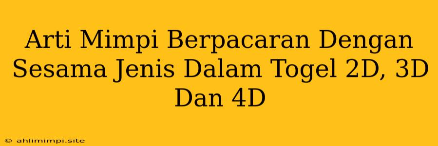 Arti Mimpi Berpacaran Dengan Sesama Jenis Dalam Togel 2D, 3D Dan 4D