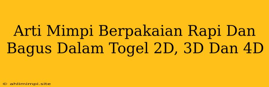 Arti Mimpi Berpakaian Rapi Dan Bagus Dalam Togel 2D, 3D Dan 4D