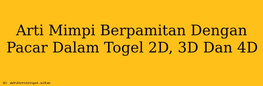 Arti Mimpi Berpamitan Dengan Pacar Dalam Togel 2D, 3D Dan 4D