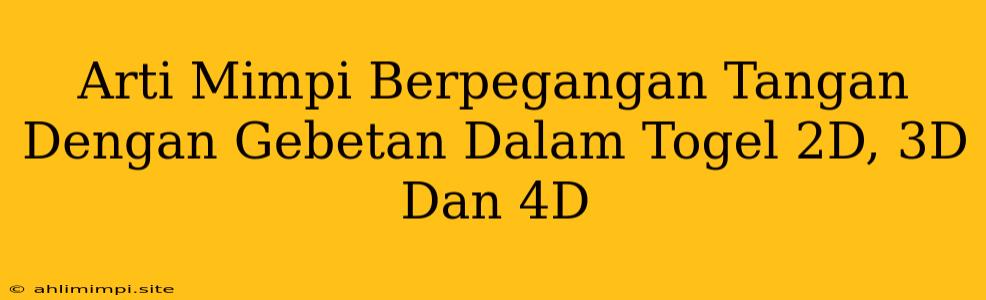 Arti Mimpi Berpegangan Tangan Dengan Gebetan Dalam Togel 2D, 3D Dan 4D