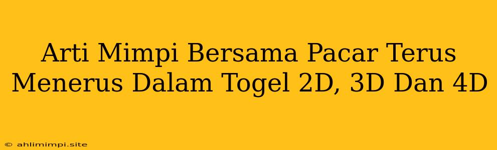 Arti Mimpi Bersama Pacar Terus Menerus Dalam Togel 2D, 3D Dan 4D