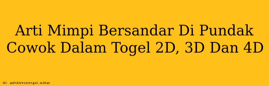 Arti Mimpi Bersandar Di Pundak Cowok Dalam Togel 2D, 3D Dan 4D