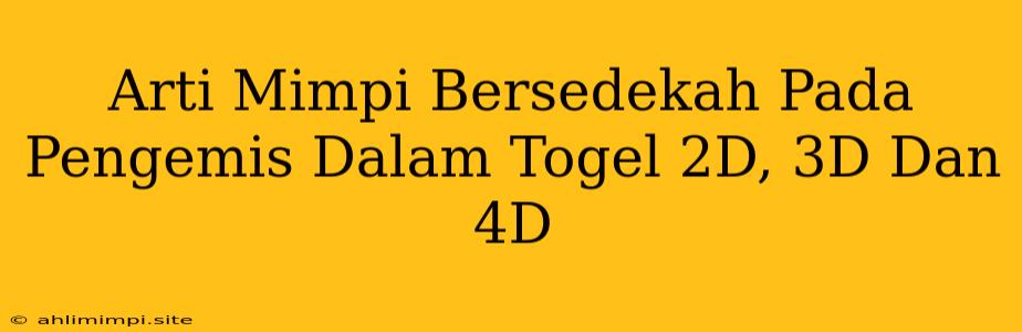 Arti Mimpi Bersedekah Pada Pengemis Dalam Togel 2D, 3D Dan 4D