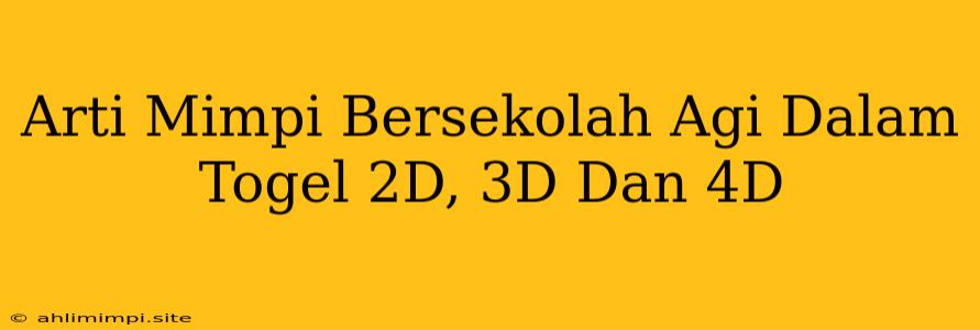 Arti Mimpi Bersekolah Agi Dalam Togel 2D, 3D Dan 4D