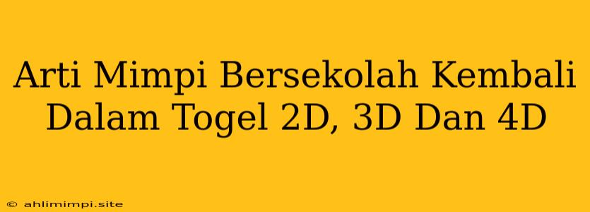 Arti Mimpi Bersekolah Kembali Dalam Togel 2D, 3D Dan 4D