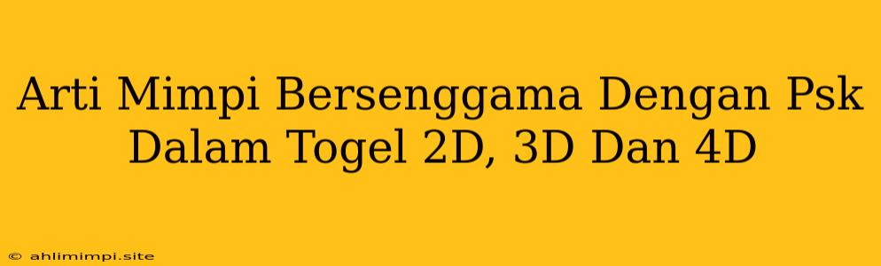 Arti Mimpi Bersenggama Dengan Psk Dalam Togel 2D, 3D Dan 4D