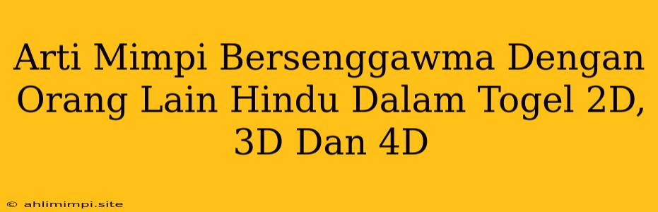 Arti Mimpi Bersenggawma Dengan Orang Lain Hindu Dalam Togel 2D, 3D Dan 4D