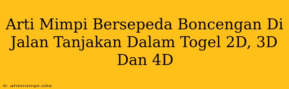 Arti Mimpi Bersepeda Boncengan Di Jalan Tanjakan Dalam Togel 2D, 3D Dan 4D