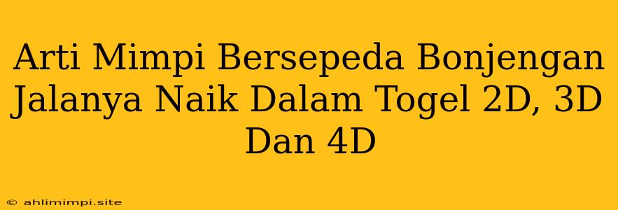 Arti Mimpi Bersepeda Bonjengan Jalanya Naik Dalam Togel 2D, 3D Dan 4D