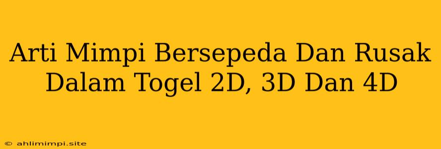 Arti Mimpi Bersepeda Dan Rusak Dalam Togel 2D, 3D Dan 4D