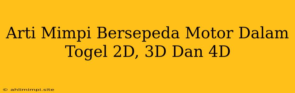 Arti Mimpi Bersepeda Motor Dalam Togel 2D, 3D Dan 4D