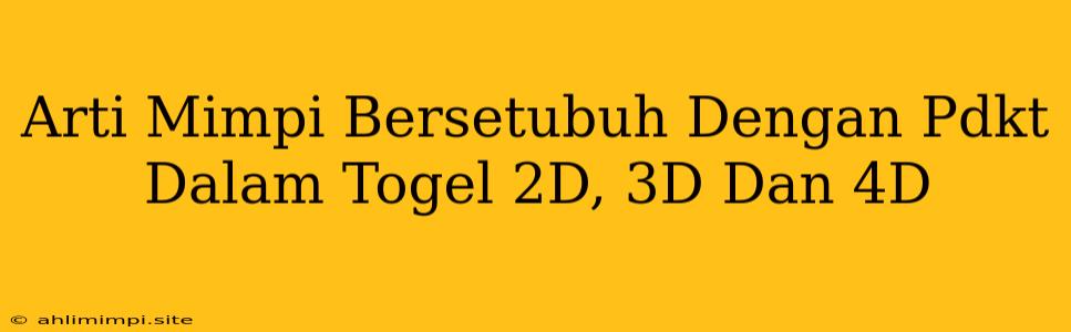 Arti Mimpi Bersetubuh Dengan Pdkt Dalam Togel 2D, 3D Dan 4D