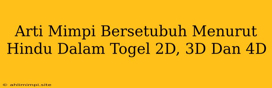 Arti Mimpi Bersetubuh Menurut Hindu Dalam Togel 2D, 3D Dan 4D