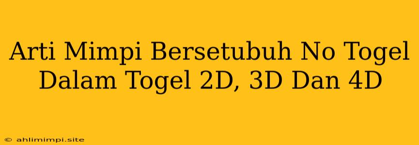 Arti Mimpi Bersetubuh No Togel Dalam Togel 2D, 3D Dan 4D