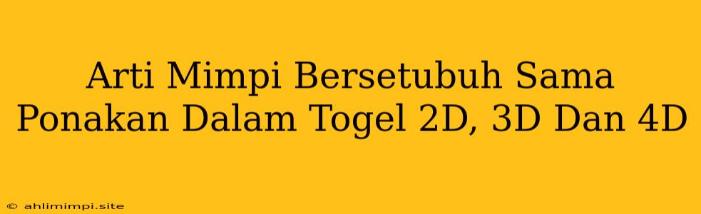 Arti Mimpi Bersetubuh Sama Ponakan Dalam Togel 2D, 3D Dan 4D