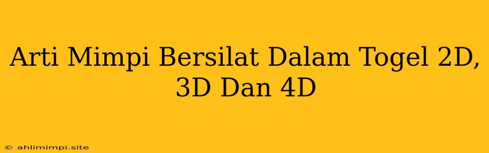 Arti Mimpi Bersilat Dalam Togel 2D, 3D Dan 4D