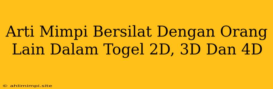 Arti Mimpi Bersilat Dengan Orang Lain Dalam Togel 2D, 3D Dan 4D