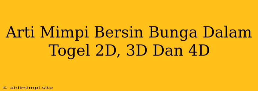 Arti Mimpi Bersin Bunga Dalam Togel 2D, 3D Dan 4D