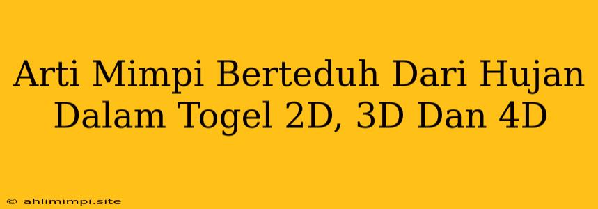 Arti Mimpi Berteduh Dari Hujan Dalam Togel 2D, 3D Dan 4D