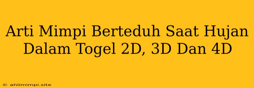 Arti Mimpi Berteduh Saat Hujan Dalam Togel 2D, 3D Dan 4D