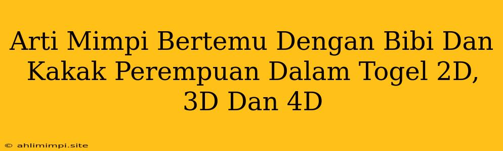 Arti Mimpi Bertemu Dengan Bibi Dan Kakak Perempuan Dalam Togel 2D, 3D Dan 4D