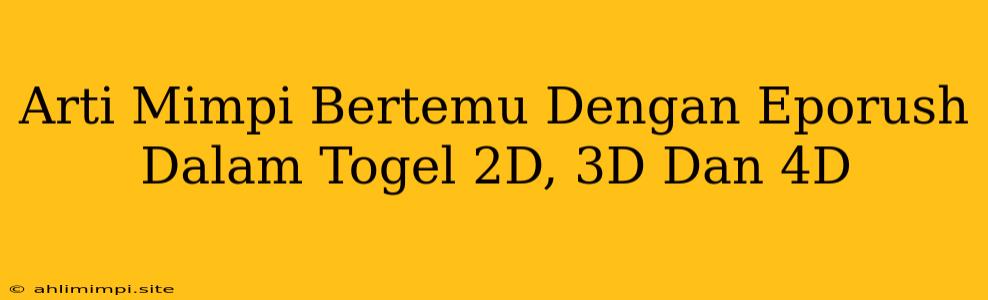 Arti Mimpi Bertemu Dengan Eporush Dalam Togel 2D, 3D Dan 4D