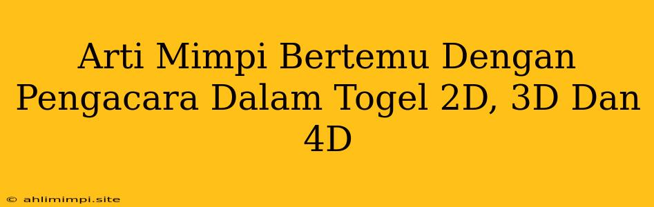 Arti Mimpi Bertemu Dengan Pengacara Dalam Togel 2D, 3D Dan 4D