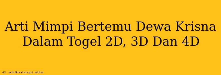 Arti Mimpi Bertemu Dewa Krisna Dalam Togel 2D, 3D Dan 4D