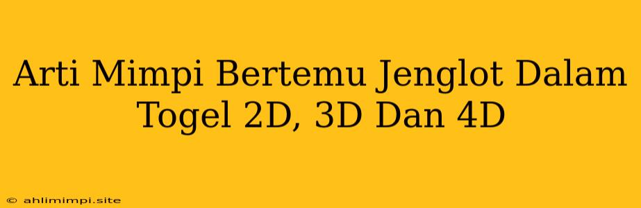 Arti Mimpi Bertemu Jenglot Dalam Togel 2D, 3D Dan 4D