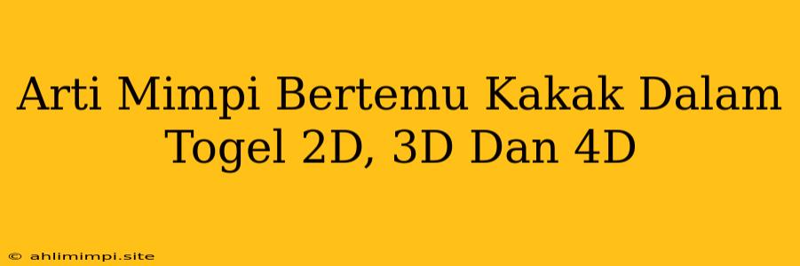 Arti Mimpi Bertemu Kakak Dalam Togel 2D, 3D Dan 4D