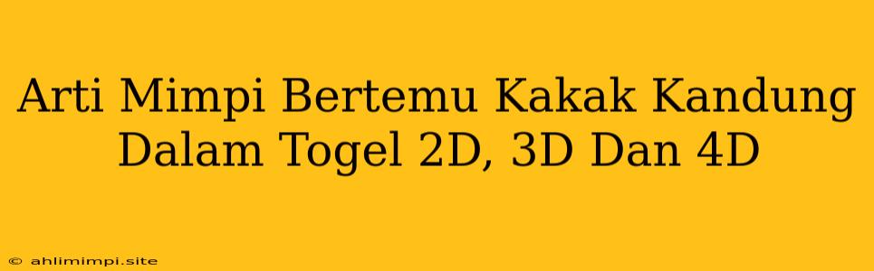 Arti Mimpi Bertemu Kakak Kandung Dalam Togel 2D, 3D Dan 4D