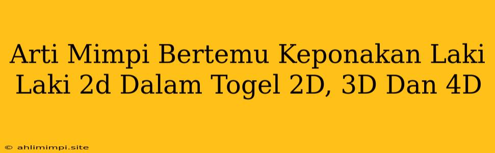 Arti Mimpi Bertemu Keponakan Laki Laki 2d Dalam Togel 2D, 3D Dan 4D