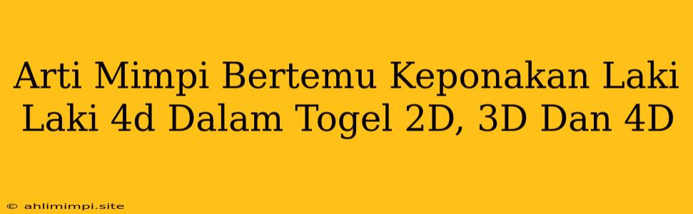 Arti Mimpi Bertemu Keponakan Laki Laki 4d Dalam Togel 2D, 3D Dan 4D