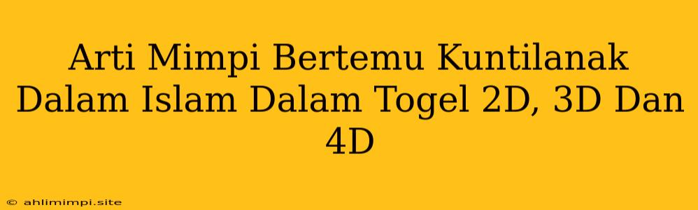 Arti Mimpi Bertemu Kuntilanak Dalam Islam Dalam Togel 2D, 3D Dan 4D